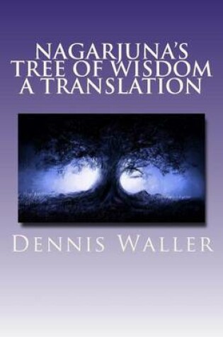 Cover of Nagarjuna's Tree of Wisdom A Translation