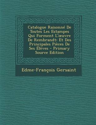 Book cover for Catalogue Raisonne de Toutes Les Estampes Qui Forment L' Uvre de Rembrandt