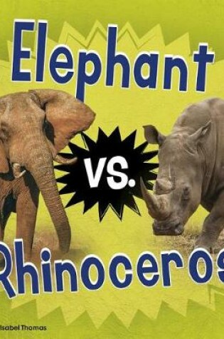 Cover of Elephant vs. Rhinoceros (Animal Rivals)