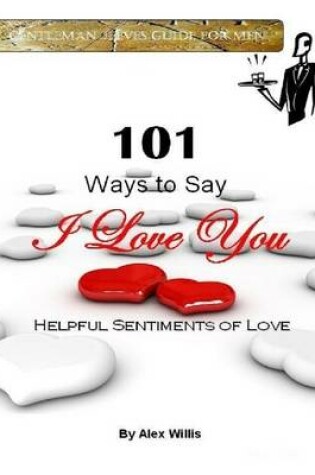 Cover of Gentleman Jeeves Guide for Men: 101 Ways to Say I Love You - Helpful Sentiments of Love