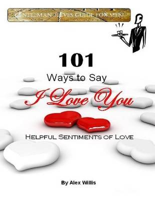 Book cover for Gentleman Jeeves Guide for Men: 101 Ways to Say I Love You - Helpful Sentiments of Love