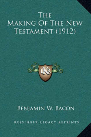 Cover of The Making of the New Testament (1912)