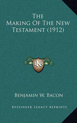 Book cover for The Making of the New Testament (1912)