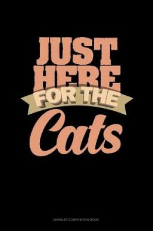 Cover of Just Here For The Cats