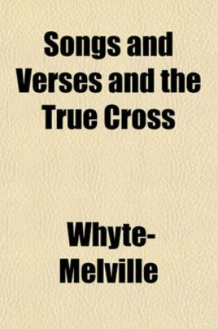 Cover of Songs and Verses and the True Cross