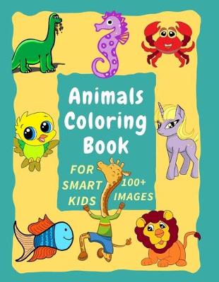 Book cover for Animals Coloring Book for Smart Kids 100+ Images