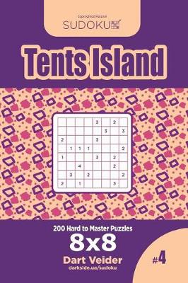 Cover of Sudoku Tents Island - 200 Hard to Master Puzzles 8x8 (Volume 4)