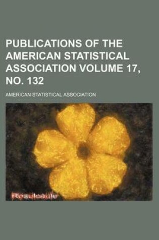 Cover of Publications of the American Statistical Association Volume 17, No. 132