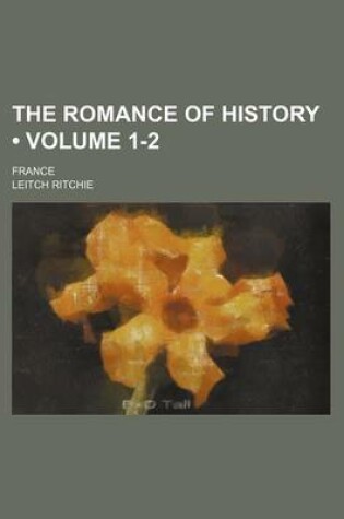 Cover of The Romance of History (Volume 1-2); France