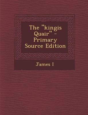 Book cover for The Kingis Quair - Primary Source Edition