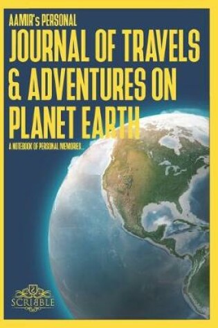 Cover of AAMIR's Personal Journal of Travels & Adventures on Planet Earth - A Notebook of Personal Memories