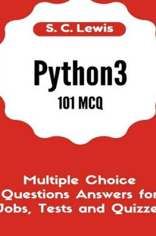 Cover of Python3 101 MCQ - Multiple Choice Questions Answers for Jobs, Tests and Quizzes