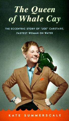 Book cover for Queen of Whale Cay: the Eccentric Story of 'Joe' Carstairs, Fastest Woman on Water