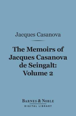 Book cover for The Memoirs of Jacques Casanova de Seingalt, Volume 2 (Barnes & Noble Digital Library)