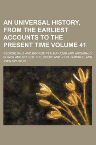 Cover of An Universal History, from the Earliest Accounts to the Present Time Volume 41