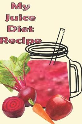 Book cover for My Juice Diet Recipe