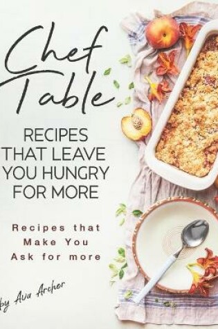 Cover of Chef Table - Recipes that Leave You Hungry for more