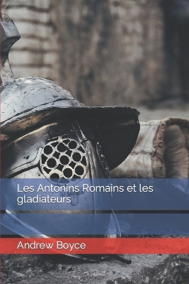 Book cover for Les Antonins Romains et les gladiateurs