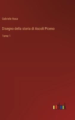 Book cover for Disegno della storia di Ascoli Piceno