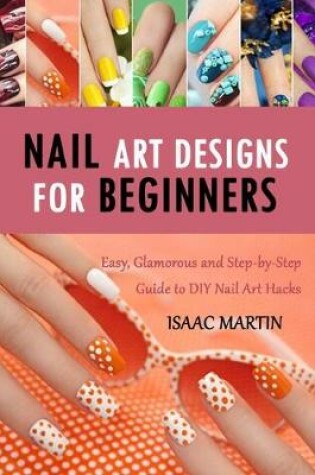 Cover of Nail Art Designs for Beginners