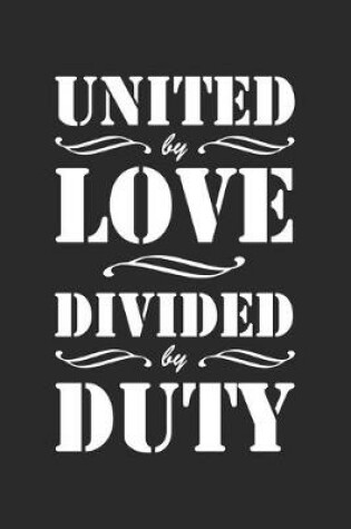Cover of United by Love Divided by Duty