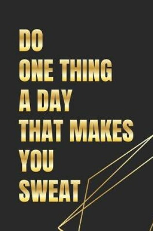 Cover of Do One Thing A Day That Makes You Sweat