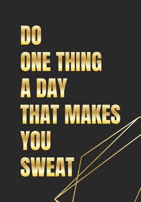 Book cover for Do One Thing A Day That Makes You Sweat