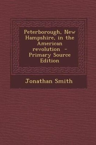 Cover of Peterborough, New Hampshire, in the American Revolution - Primary Source Edition