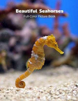 Book cover for Beautiful Seahorses Full-Color Picture Book