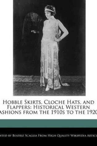 Cover of Hobble Skirts, Cloche Hats, and Flappers