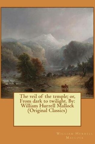 Cover of The veil of the temple; or, From dark to twilight. By