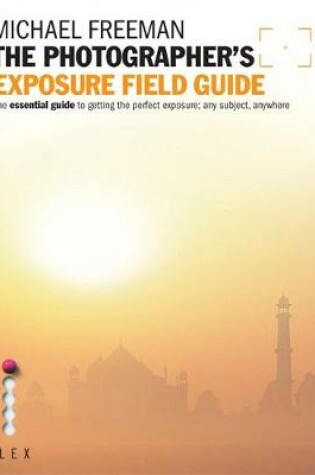 Cover of The Photographer's Exposure Field Guide