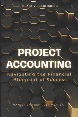 Book cover for Project Accounting Navigating the Financial Blueprint of Success