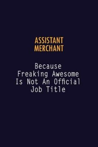 Cover of Assistant Merchant Because Freaking Awesome is not An Official Job Title