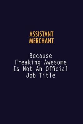 Book cover for Assistant Merchant Because Freaking Awesome is not An Official Job Title