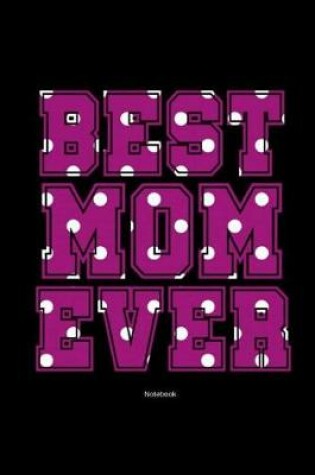 Cover of Best Mom Ever Notebook