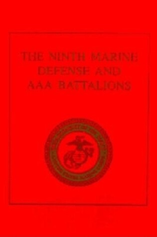Cover of The Ninth Marine Defense and AAA Battalions
