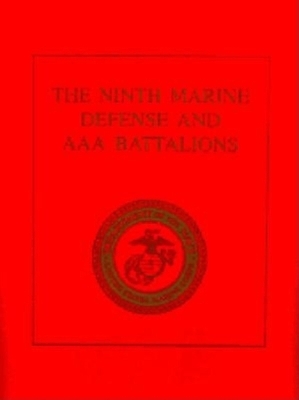 Book cover for The Ninth Marine Defense and AAA Battalions