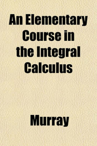Cover of An Elementary Course in the Integral Calculus
