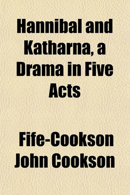 Book cover for Hannibal and Katharna, a Drama in Five Acts