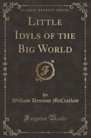 Cover of Little Idyls of the Big World (Classic Reprint)