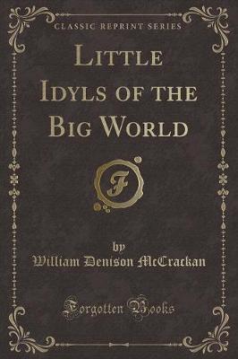 Book cover for Little Idyls of the Big World (Classic Reprint)