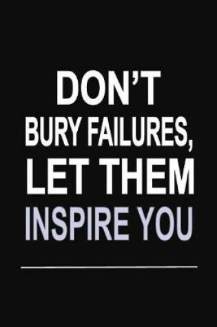 Cover of Don't Bury Failures, Let Them Inspire You