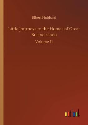 Book cover for Little Journeys to the Homes of Great Businessmen