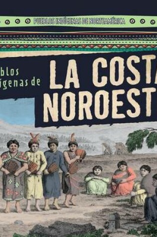 Cover of Pueblos Indígenas de la Costa Noroeste (Native Peoples of the Northwest Coast)