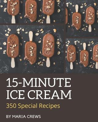 Book cover for 350 Special 15-Minute Ice Cream Recipes