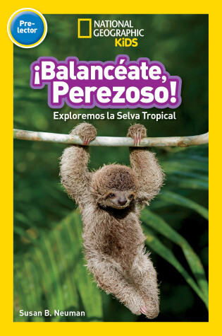 Cover of National Geographic Readers: Balanceate, Perezoso! (Swing, Sloth!)