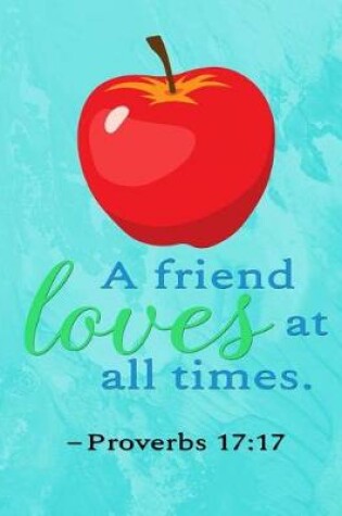 Cover of A Friend Loves at All Times - Proverbs 17
