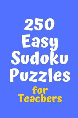 Book cover for 250 Easy Sudoku Puzzles for Teachers