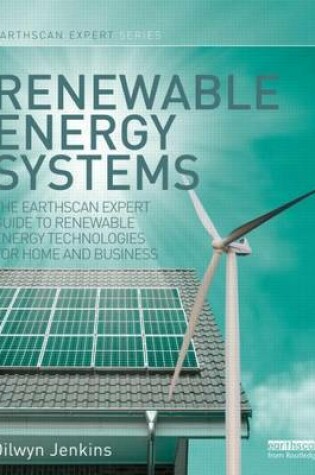 Cover of Renewable Energy Systems: The Earthscan Expert Guide to Renewable Energy Technologies for Home and Business